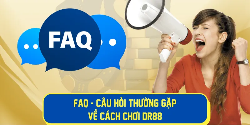 Những câu hỏi thường gặp về Dr88